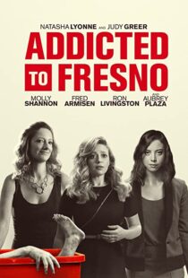 دانلود فیلم Addicted to Fresno 201580229-763095706