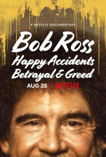 دانلود مستند Bob Ross: Happy Accidents, Betrayal & Greed 202191015-976449073