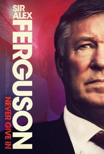 دانلود مستند Sir Alex Ferguson: Never Give In 202192772-322170847