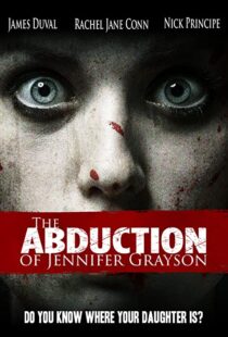 دانلود فیلم The Abduction of Jennifer Grayson 2017109985-625396587