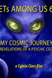 دانلود مستند ETs Among Us 6: My Cosmic Journey – Revelations of a Psychic CEO 2020104385-1299096269