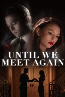 دانلود فیلم Until We Meet Again 2022196646-2059131150