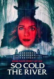 دانلود فیلم So Cold the River 2022198127-1034064367