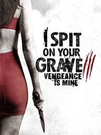 دانلود فیلم I Spit on Your Grave: Vengeance Is Mine 201547905-429723249