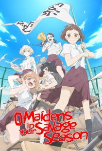 دانلود انیمه O Maidens in Your Savage Season202361-585500074