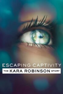 دانلود فیلم Escaping Captivity: The Kara Robinson Story 2021369120-937537313