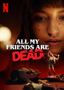 دانلود فیلم All My Friends Are Dead 2020381135-1016518259