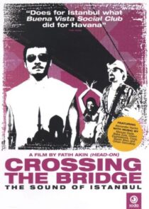 دانلود فیلم Crossing the Bridge: The Sound of Istanbul 2005392786-1305969154