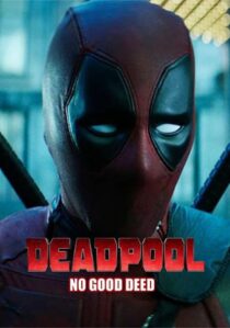 دانلود فیلم Deadpool: No Good Deed 2017394655-118054960