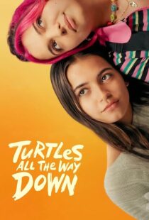 دانلود فیلم Turtles All the Way Down 2024396828-1025582416