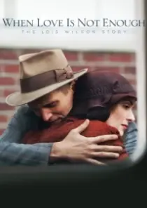 دانلود فیلم When Love Is Not Enough: The Lois Wilson Story 2010402627-722308433