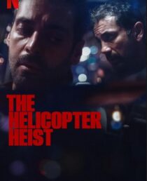 دانلود سریال The Helicopter Heist416333-1673827741