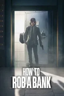 دانلود فیلم How to Rob a Bank 2024420957-2097075849