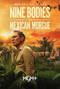 دانلود سریال Nine Bodies in A Mexican Morgue425902-1670001216