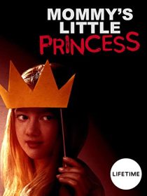 دانلود فیلم Mommy’s Little Princess 2019437209-126481321